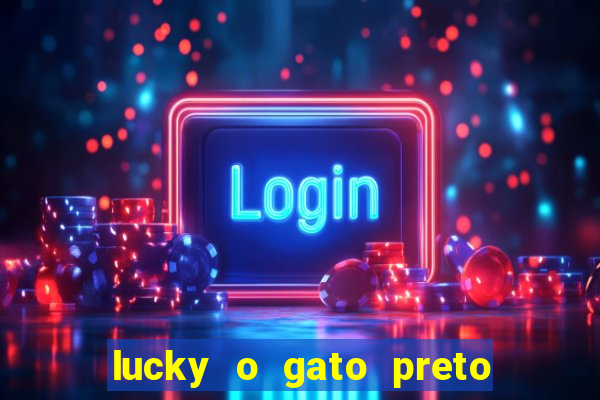 lucky o gato preto filme completo dublado download